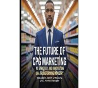 The Future of CPG Marketing: AI, Strategy and Innovation in a Transforming Industry