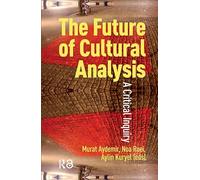 The Future of Cultural Analysis: A Critical Inquiry