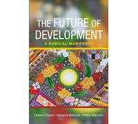 The Future of Development: A Radical Manifesto