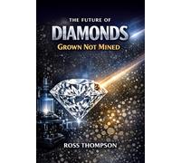The Future of Diamonds: Grown not Mined