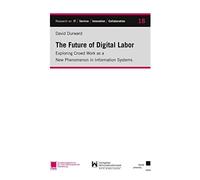 The Future of Digital Labor: Exploring Crowd Work as a New Phenomenon in Information Systems