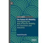 The Future of E-Mobility: Investigating the Role of Electric Mobility for Consumers and Industries
