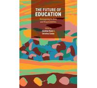 The Future of Education: Reimagining its Aims and Responsibilities
