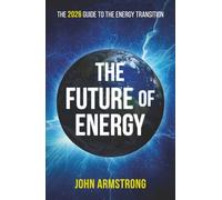 The Future of Energy: The 2026 Guide to the Energy Transition