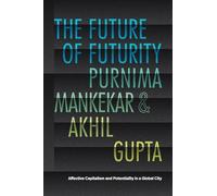 The Future of Futurity: Affective Capitalism and Potentiality in a Global City