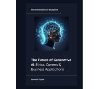The Future of Generative AI: Ethics, Careers & Business Applications
