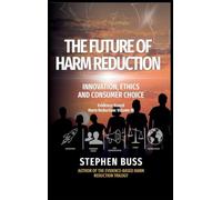 The Future of Harm Reduction: Innovation, Ethics and Consumer Choice