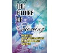THE FUTURE OF HEALING: EPIGENETICS | CELLULAR REGENERATION | FASCIA INTELLIGENCE | LYMPHATIC