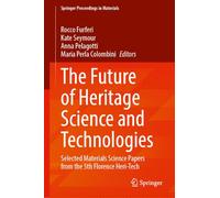 The Future of Heritage Science and Technologies: Selected Materials Science Papers from the 5th Florence Heri-Tech