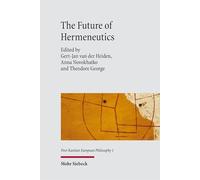 The Future of Hermeneutics: Contributions to the International Hermeneutics Symposium