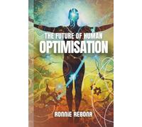 The Future of Human Optimisation: Volume 3