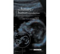 The Future of Human Reproduction (Copertina rigida) Issues in Biomedical Ethics