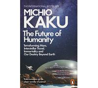 The Future of Humanity: Terraforming Mars, Interstellar Travel, Immortality, and Our Destiny Beyond [Lingua Inglese]