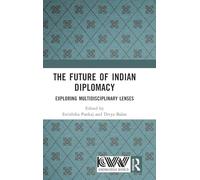 The Future of Indian Diplomacy: Exploring Multidisciplinary Lenses