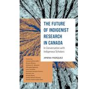 The Future of Indigenist Research in Canada: In Conversation With Indigenous Scholars