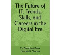 The Future of IT: Trends, Skills, and Careers in the Digital Era