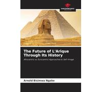 The Future of L'Arique Through Its History: Afrocentric vs. Eurocentric Approaches to Self-Image