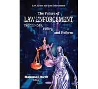 The Future of Law Enforcement: Technology, Policy, and Reform