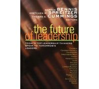 The Future of Leadership: Today'S Top Leadership Thinkers Speak To Tomorrow'S Le