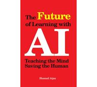 The Future of Learning with AI: Teaching the Mind, Saving the Human