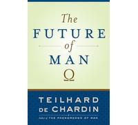 Teilhard de Chardin – The Future of Man – Tascabile