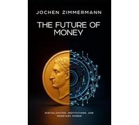 The Future of Money: Digitalization, Institutions, and Monetary Power