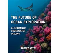 The Future of Ocean Exploration: AI-Enabled Underwater Imaging