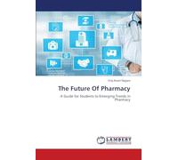 The Future Of Pharmacy: A Guide for Students to Emerging Trends in Pharmacy