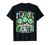 The Future of Planet Earth is in My Classroom Maglietta