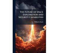 The Future of Space Exploration and Security Capabilities