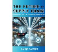 The Future of Supply Chain: Harnessing Data AI and Human Expertise
