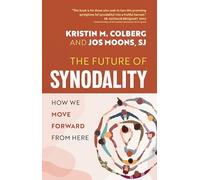 Kristin M Colberg Jos Moons SJ The Future of Synodality (Tascabile)