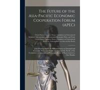 The Future of the Asia-Pacific Economic Cooperation Forum (APEC) (Tascabile)