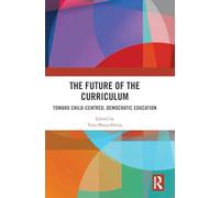 The Future of the Curriculum: Toward Child-Centred, Democratic Education