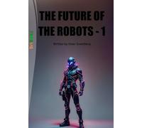 THE FUTURE OF THE ROBOTS - 1