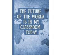 The Future of the World is in My Classroom Today