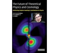 The Future of Theoretical Physics and Cosmology: Celebrating Stephen Hawking's Contributions to Physics
