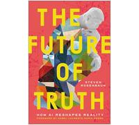 The Future of Truth: How Ai Reshapes Reality