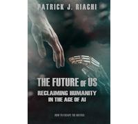 The Future of Us: Reclaiming Humanity in the Age of AI