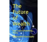 The Future of Wealth: How Crypto is Redefining Money