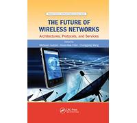 The Future of Wireless Networks: Architectures, Protocols, and Services