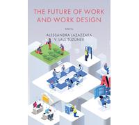 The Future of Work and Work Design: Research and Practice