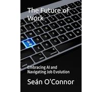 The Future of Work: Embracing AI and Navigating Job Evolution