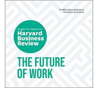 The Future of Work: The Insights You Need from Harvard Business Review
