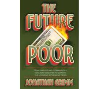 Grimm, Jonathan The Future Poor: How Families And Communities Can Joi Book NUOVO