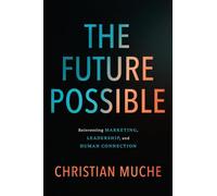 The Future Possible: Leadership, Human Connection, and Creating What Comes Next