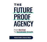 The Future-Proof Agency - From Survival to Sustainable Growth