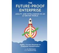 The Future-Proof Enterprise: Agility and Intelligence in an AI-Driven World