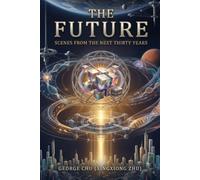 THE FUTURE: Scenes from the Next Thirty Years