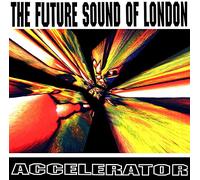 The Future Sound of London Accelerator (Vinyl LP) 12" Album
